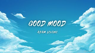 Good Mood - Song by - Adam Levine (lyrics & video)