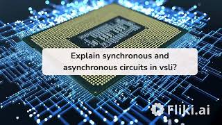 Explain synchronous and asynchronous circuits in vlsi? PD engineer interview questions answers