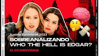 🧠🇦🇹 Sobreanalizando WHO THE HELL IS EDGAR? (Eurovisión 2023 Austria)✨ | Euromovidas