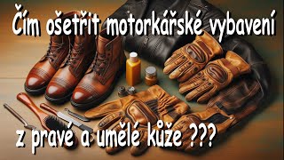 Jak šetrně čistit motorkářské věci z kůže nebo koženky? Cleaning fake / real leather bike equipment.