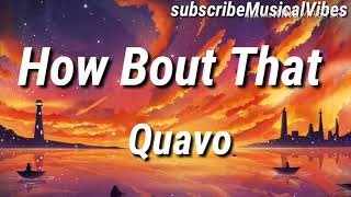 Quavo - How bout That ( lyrics video)