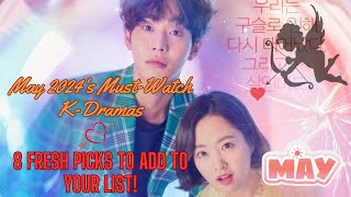 May 2024 Must-Watch KDramas 8 Fresh Picks to Add to Your List | new kdrama 2024 | kdrama may 2024