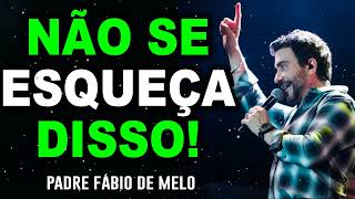 É muito fácil a gente esquecer do valor que a gente tem – Pe Fabio de Melo