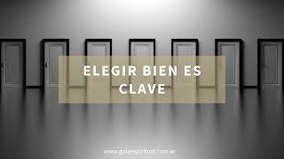 Elegir bien es clave