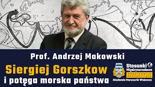 Siergiej Gorszkow i potęga morska państwa | Prof. Andrzej Makowski