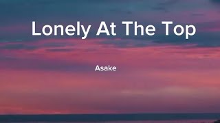 Lonely At The Top- clear (Lyrics) - Asake