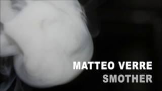 Matteo Verre - "Smother" (Original Mix)