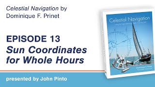 Celestial Navigation Episode 13: Sun Coordinates for Whole Hours