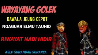 wayang golek dawla jeung cepot ngaguar elmu tauhid riwayat nabi hidir,dalang asep sunandar sunarya