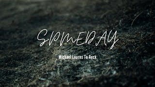 Someday - Song by - MICHAEL LEARNS TO ROCK (lyrics & video)