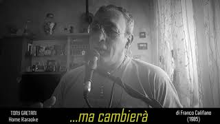 Tony Gaetani  - Ma cambierà (di Franco Califano) Home Karaoke