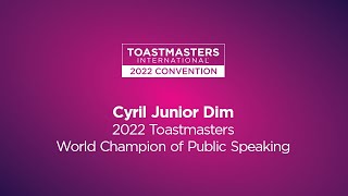 2022 Toastmasters World Champion of Public Speaking: Cyril Junior Dim