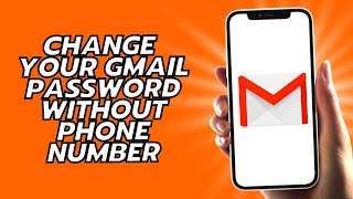 How To Change Your Gmail Password Without Phone Number