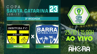 AO VIVO E COM IMAGENS | IMBITUBA BARUCH X BARRA | COPA SANTA CATARINA SUB-17