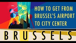 How to get from Brussel's Airport to City Center