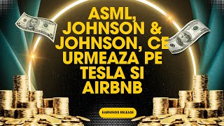 Earnings Release ASML, Johnson & Johnson, ce urmeaza pe Tesla si Airbnb?