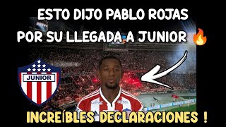 LAS PRIMERAS PALABRAS DE PABLO ROJAS COMO JUGADOR DE JUNIOR 🔥