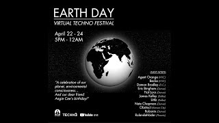 Day 3 - Earth Day Virtual Techno Festival