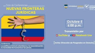 Ciclo de Conferencias : La Política Criminal Colombiana y la Resocialización