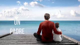 Fabricando un Padre, Reflexiones diarias, Reflexiones de la vida