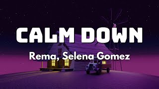 Calm Down (Lyrics) - Rema, Selena Gomez