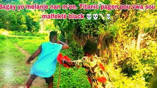 Bagay yo melanje nan m'en. Titanic pagen pou vwa sou malfektè black 💀💀🦴☠️