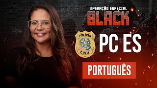 PC ES - Operação Especial Black DSO - Português - com Prof. Ana Paula Colaço