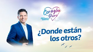 ¿Dónde están los otros? | Corazón Puro | Pastor Joel Flores