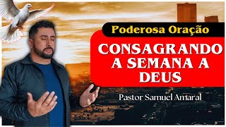 🔴 CONSAGRANDO A SEMANA A DEUS - @pastorsamuelamaral