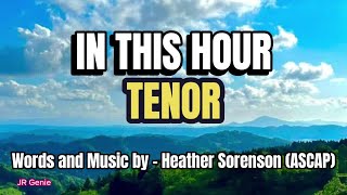 In This Hour / TENOR / Choral Guide / Words and Music by by - Heather Sorenson (ASCAP)