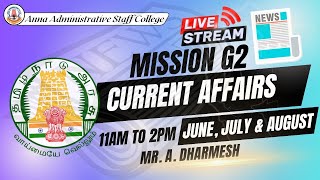 Mission G2 | Current Affairs (June, July & August) - Live | 11am to 2pm | Mr. A. Dharmesh