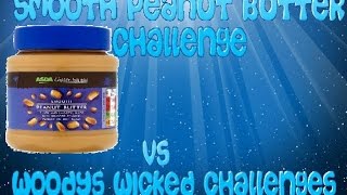 750g Smooth Peanut Butter Challenge Vs woody's wicked challenges | Supermadhouse83