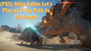 (PS5) Atlas Fallen Let's Play pt.3 The Path to Bastenga