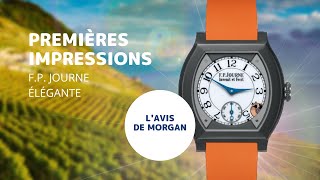 👁‍🗨 FP JOURNE ELEGANTE | L'AVIS DE MORGAN | PREMIÈRES IMPRESSIONS (EXTRAIT)