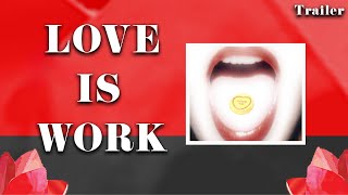 Love is Work Trailer