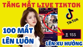 ✅ TĂNG MẮT LIVE TIKTOK 100 MẮT LÊN LUÔN, LÊN XU HƯỚNG | TĂNG MẮT LIVE TIKTOK 100 MẮT LÊN LUÔN