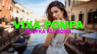 VIXA POMPA 2023 🔥 NAJLEPSZA SKŁADANKA 🔥 MUZYKA KLUBOWA 🔥 MEGAMIX 2023