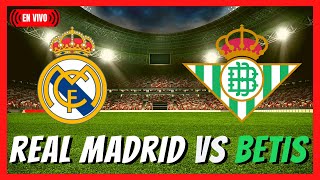 real madrid vs betis en vivo