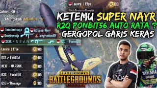 KETEMU SUPER NAYR ,R2Q PONBIT56 AUTO RATA ? MATCH RASA TOURNAMENT MELAWAN TEAM ESPORTS -PUBG MOBILE