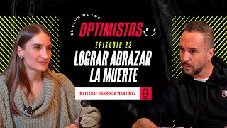 Ep. 22. Lograr abrazar la muerte | Gabriela Martínez