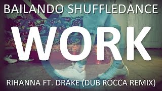 Bailando Shuffle #26 | WORK (de Rihanna Ft. Drake) (Dub Rocca Remix)