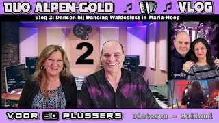 Duo Alpen-Gold - Vlog 2 - Dansen bij Dancing Waldeslust in Maria Hoop