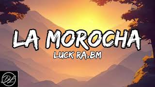 Luck Ra, BM - LA MOROCHA (Letra/Lyrics)