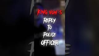 King Von's Reply To Police Officer😈🔥