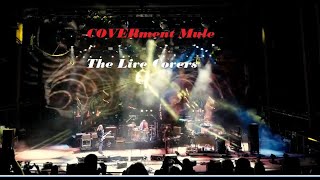 Gov't Mule   a k a  COVERment Mule   The Live Covers