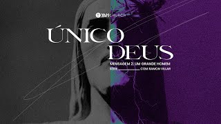 Série: "Único Deus" - Msg #2 Um grande homem | Palavras de Fé | Ramon Villar