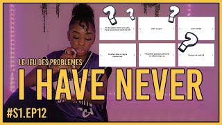 S1.Ep12 || FAQ #2 | I HAVE NEVER LE JEU DES PROBLEMES *100% HONNETE*