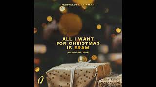 All I Want For Christmas Is BRAM (Riddim Alone Mashup)