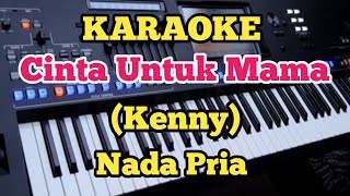 Karaoke CINTA UNTUK MAMA||Kenny - Nada Pria