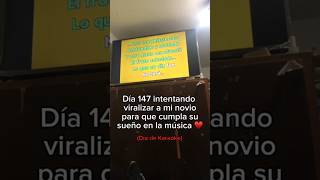 Día 147 intentando viralizar a mi novio para que cumpla su sueño en la música ♥️